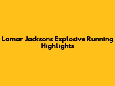 Lamar Jackson's Explosive Running Highlights