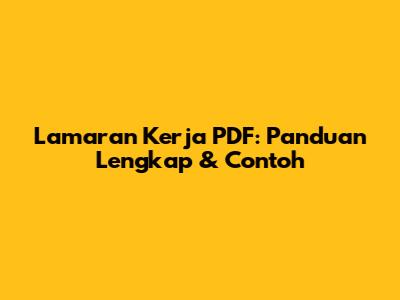 Lamaran Kerja PDF: Panduan Lengkap & Contoh