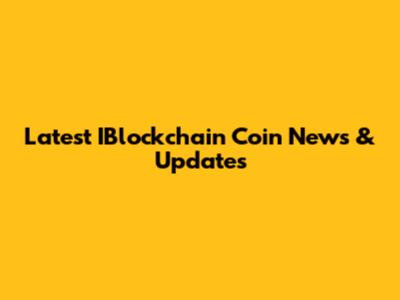 Latest IBlockchain Coin News & Updates