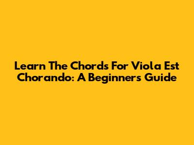 Learn The Chords For 'Viola Est Chorando': A Beginner's Guide