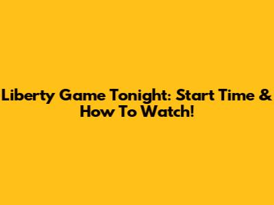 Liberty Game Tonight: Start Time & How To Watch!