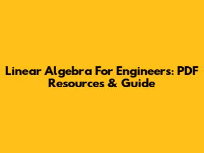 Linear Algebra For Engineers: PDF Resources & Guide