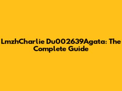 LmzhCharlie Du002639Agata: The Complete Guide