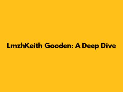 LmzhKeith Gooden: A Deep Dive