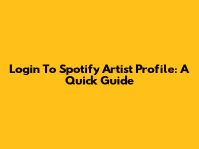 Login To Spotify Artist Profile: A Quick Guide