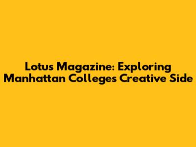 Lotus Magazine: Exploring Manhattan College's Creative Side
