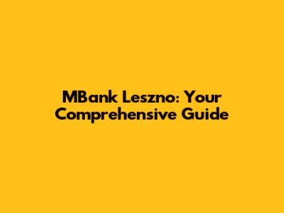 MBank Leszno: Your Comprehensive Guide