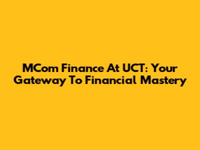 MCom Finance At UCT: Your Gateway To Financial Mastery