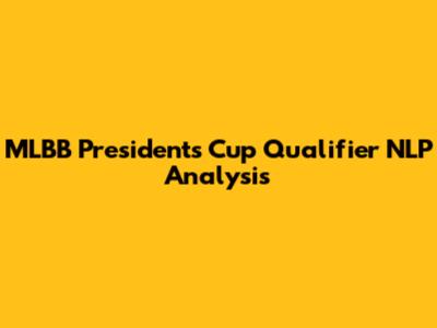 MLBB President's Cup Qualifier NLP Analysis