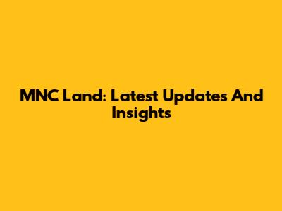 MNC Land: Latest Updates And Insights