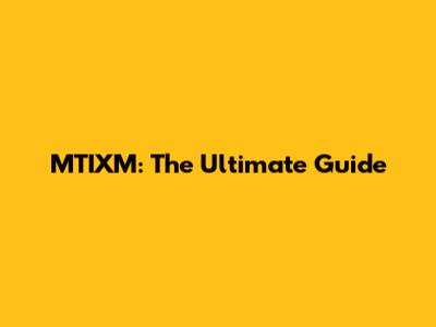 MTIXM: The Ultimate Guide