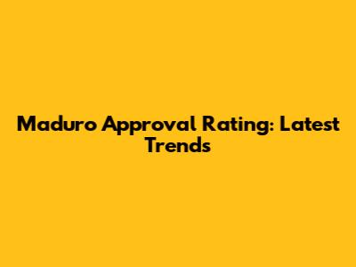 Maduro Approval Rating: Latest Trends