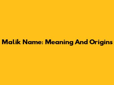 Malik Name: Meaning And Origins