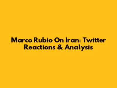 Marco Rubio On Iran: Twitter Reactions & Analysis