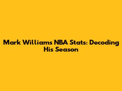 Mark Williams' NBA Stats: Decoding His Season