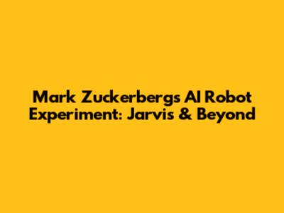 Mark Zuckerberg's AI Robot Experiment: Jarvis & Beyond