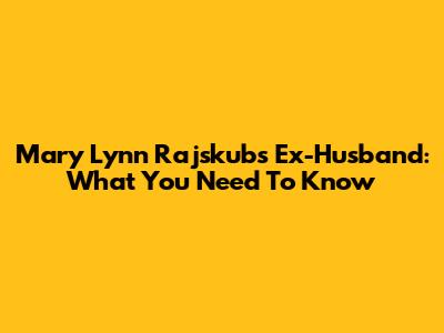 Mary Lynn Rajskub's Ex-Husband: What You Need To Know