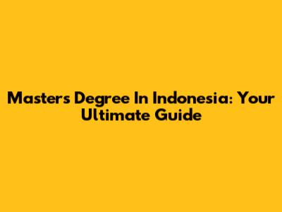 Master's Degree In Indonesia: Your Ultimate Guide