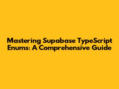 Mastering Supabase TypeScript Enums: A Comprehensive Guide