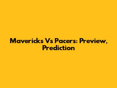 Mavericks Vs Pacers: Preview, Prediction
