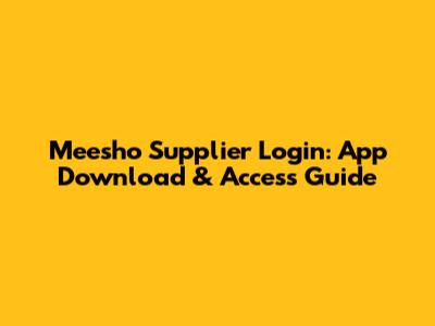 Meesho Supplier Login: App Download & Access Guide
