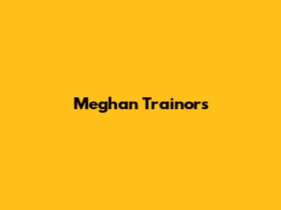 Meghan Trainor's 
