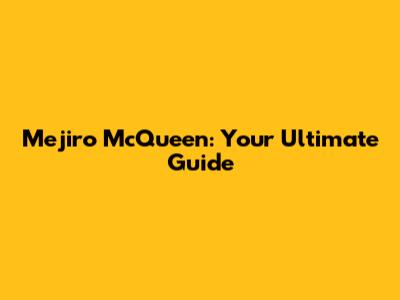Mejiro McQueen: Your Ultimate Guide
