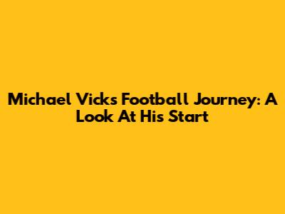 Michael Vick's Football Journey: A Look At His Start