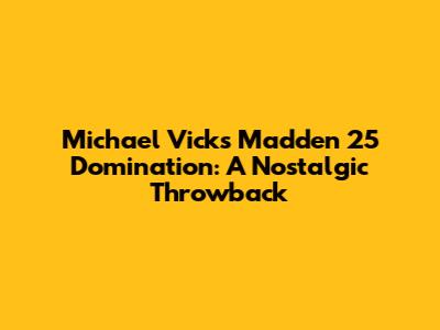 Michael Vick's Madden 25 Domination: A Nostalgic Throwback