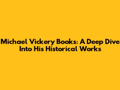 Michael Vickery Books: A Deep Dive Into His Historical Works