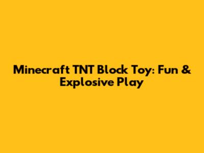 Minecraft TNT Block Toy: Fun & Explosive Play