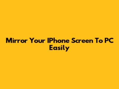Mirror Your IPhone Screen To PC Easily