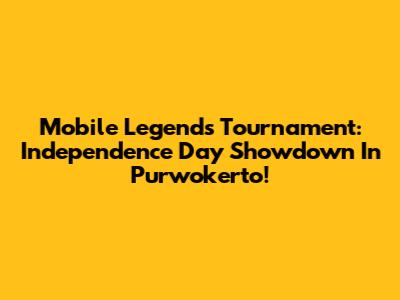 Mobile Legends Tournament: Independence Day Showdown In Purwokerto!