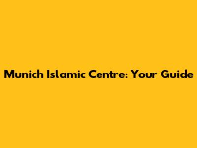 Munich Islamic Centre: Your Guide