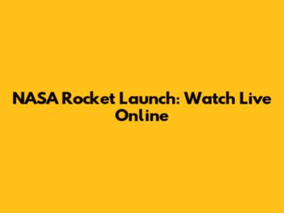 NASA Rocket Launch: Watch Live Online