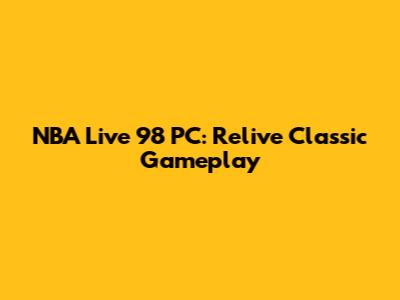 NBA Live 98 PC: Relive Classic Gameplay