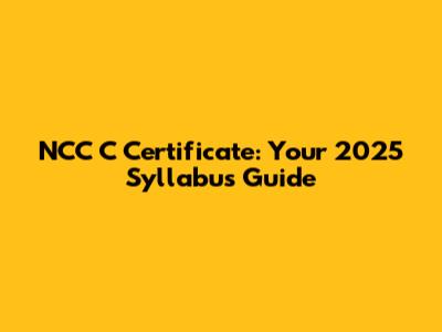 NCC 'C' Certificate: Your 2025 Syllabus Guide
