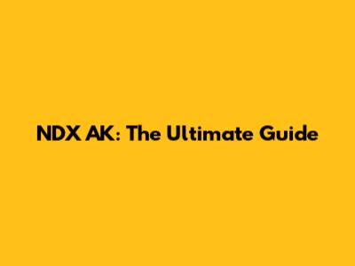 NDX AK: The Ultimate Guide