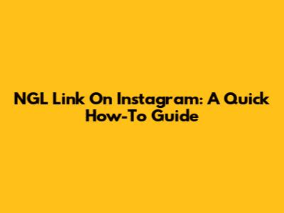 NGL Link On Instagram: A Quick How-To Guide