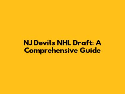 NJ Devils NHL Draft: A Comprehensive Guide