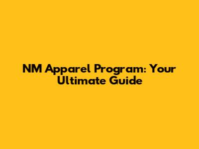 NM Apparel Program: Your Ultimate Guide