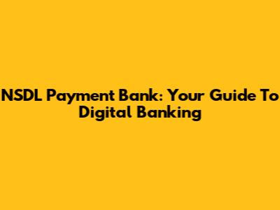 NSDL Payment Bank: Your Guide To Digital Banking