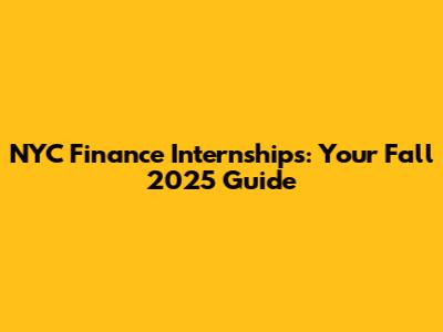 NYC Finance Internships: Your Fall 2025 Guide