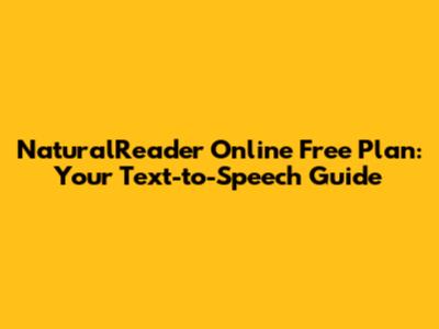 NaturalReader Online Free Plan: Your Text-to-Speech Guide