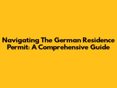 Navigating The German Residence Permit: A Comprehensive Guide