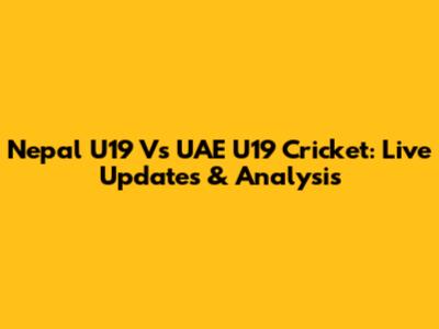 Nepal U19 Vs UAE U19 Cricket: Live Updates & Analysis