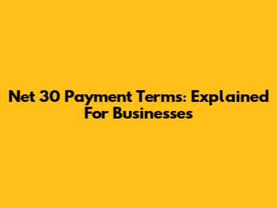 Net 30 Payment Terms: Explained For Businesses