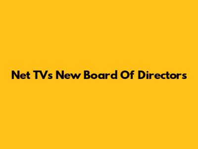 Net TV's New Board Of Directors