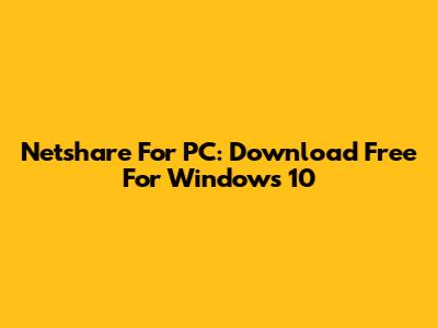 Netshare For PC: Download Free For Windows 10