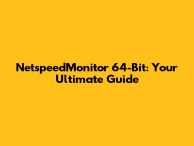 NetspeedMonitor 64-Bit: Your Ultimate Guide
